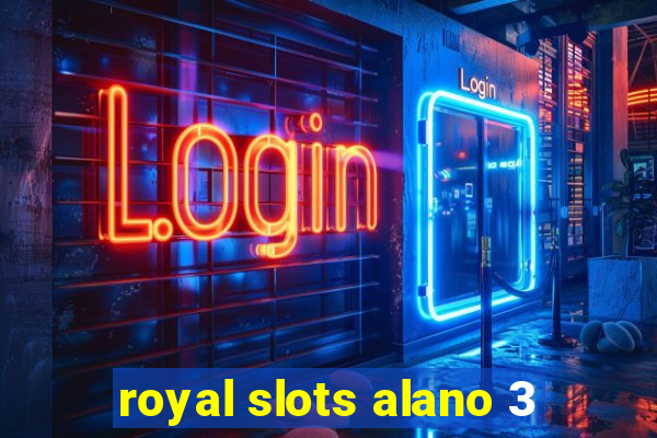 royal slots alano 3